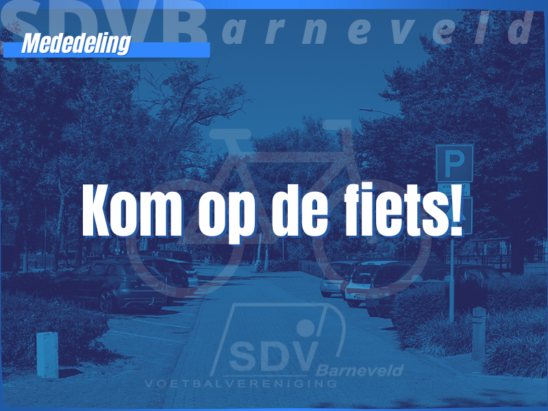 Kom op de fiets naar het sportpark! | SDV Barneveld