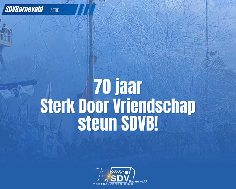 Sdvb 70 jaar Sterk Door Vriendschap, steun SDVB! | SDV Barneveld